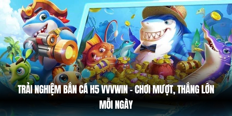 ban ca h5 vvvwin