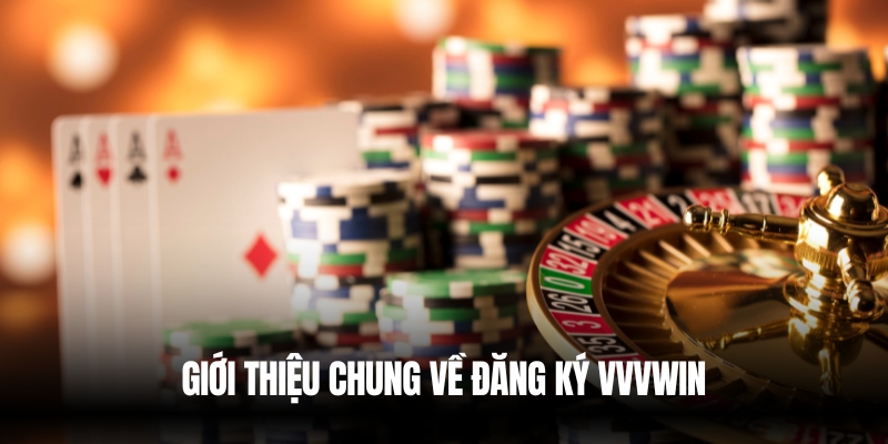 Đăng Ký VVVwin – Trải Nghiệm Sân Chơi Cá Cược Đẳng Cấp 2 Giới Thiệu Chung Về Đăng Ký VVVwin
