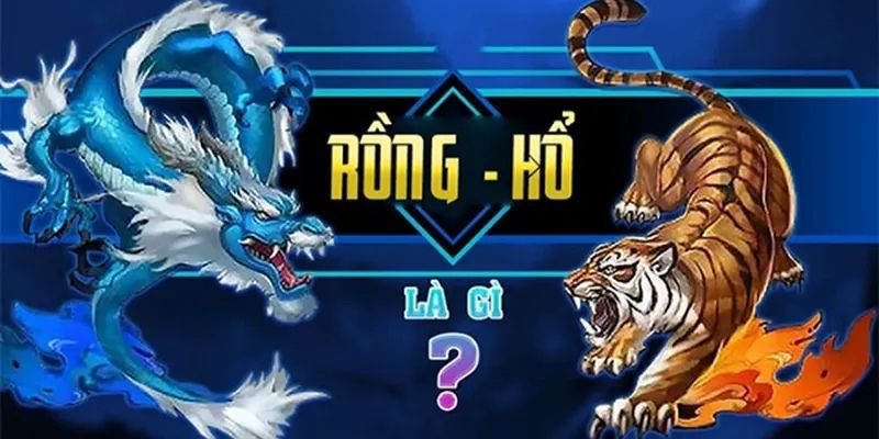 Rồng Hổ VVVWIN – Bí Quyết Chiến Thắng Hay Và Nhanh Chóng 2 Tìm hiểu về rồng hổ VVVwin chuẩn nhất