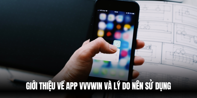 Tải App Vvvwin – Trải Nghiệm Cá Cược Siêu Mượt Trong 2025 2 Giới thiệu về app VVVwin và lý do nên sử dụng